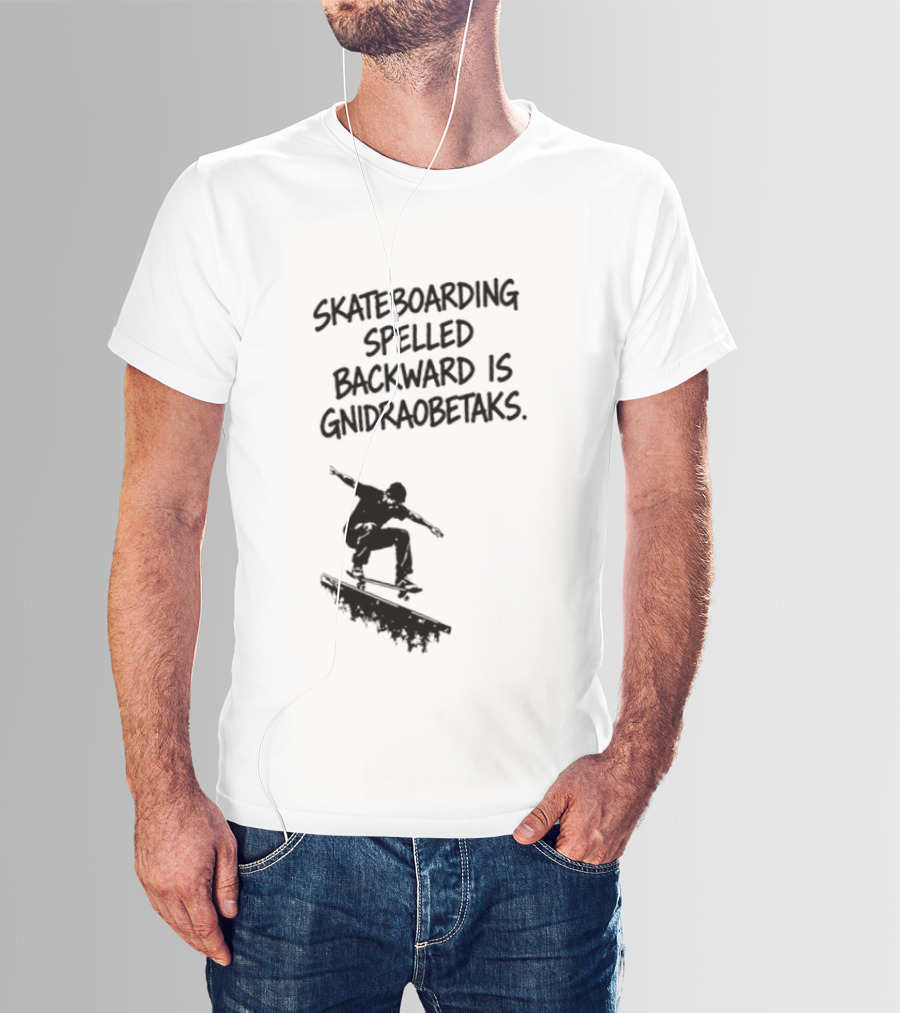 Skateboarding Spelled Backward Is Gnidraobetaks With Silhouette Ollie Trick T-Shirt