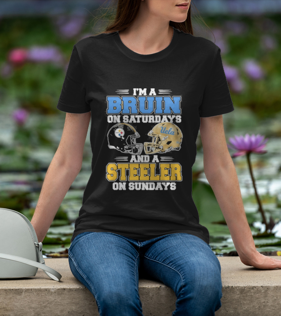 I'm A Bruin On Saturdays And A Steeler On Sundays UCLA Pittsburgh T-Shirt
