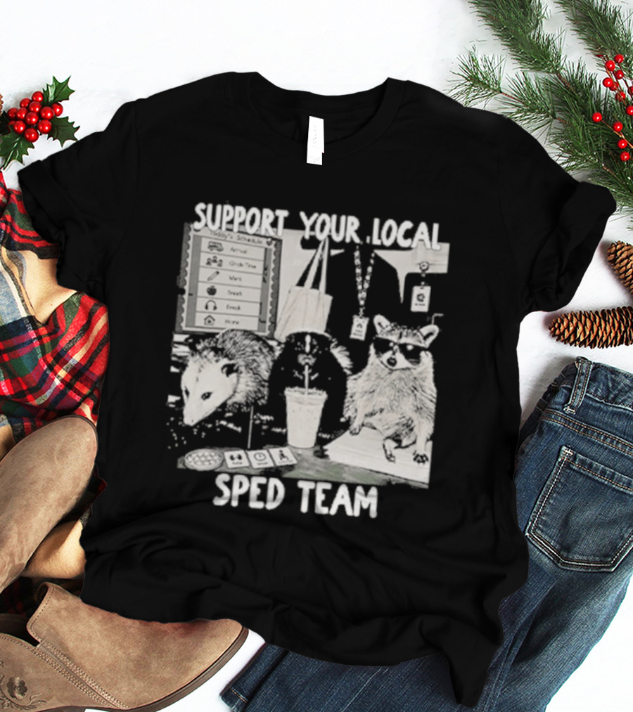 Support Your Local SPED Team Raccoon Possum Classroom Essentials T-Shirt