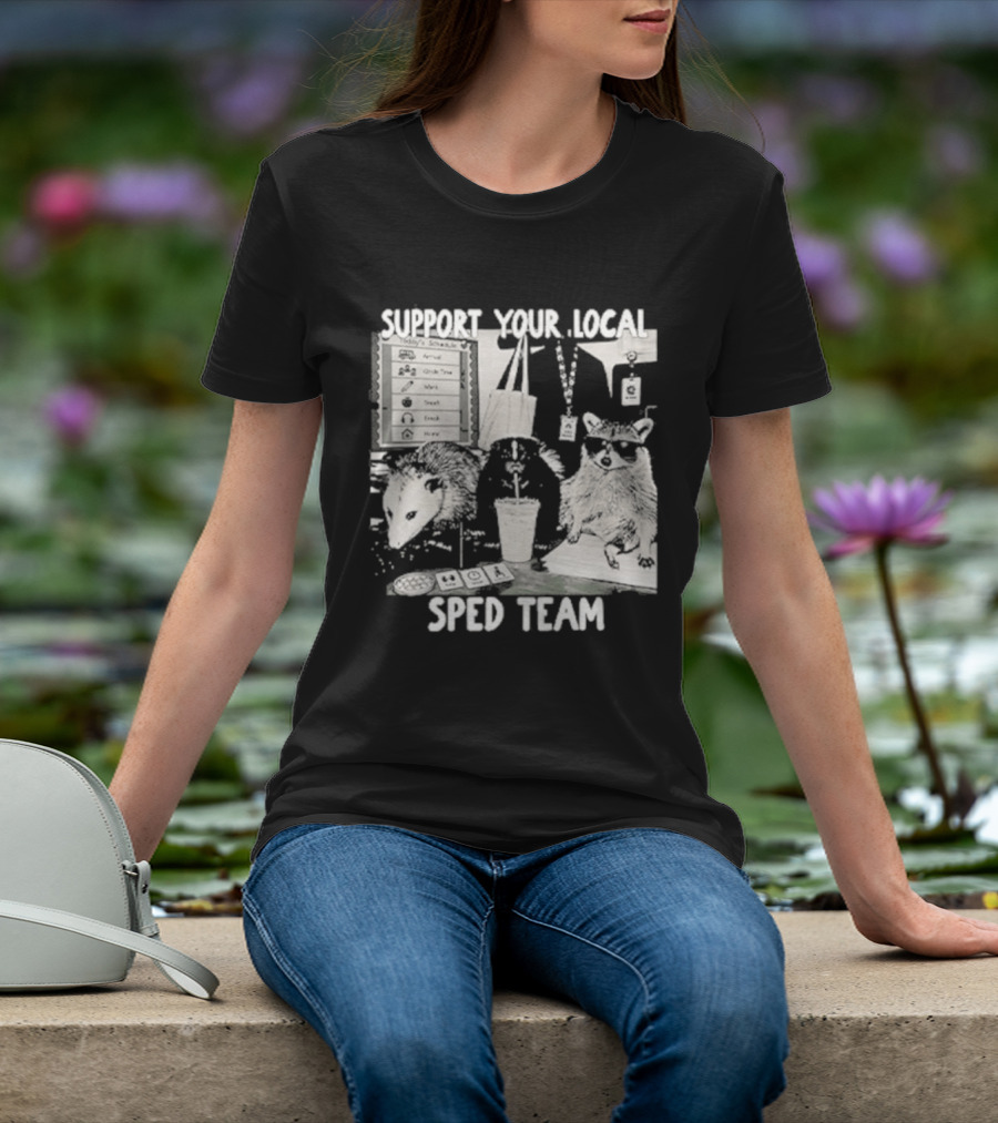Support Your Local SPED Team Raccoon Possum Classroom Essentials T-Shirt