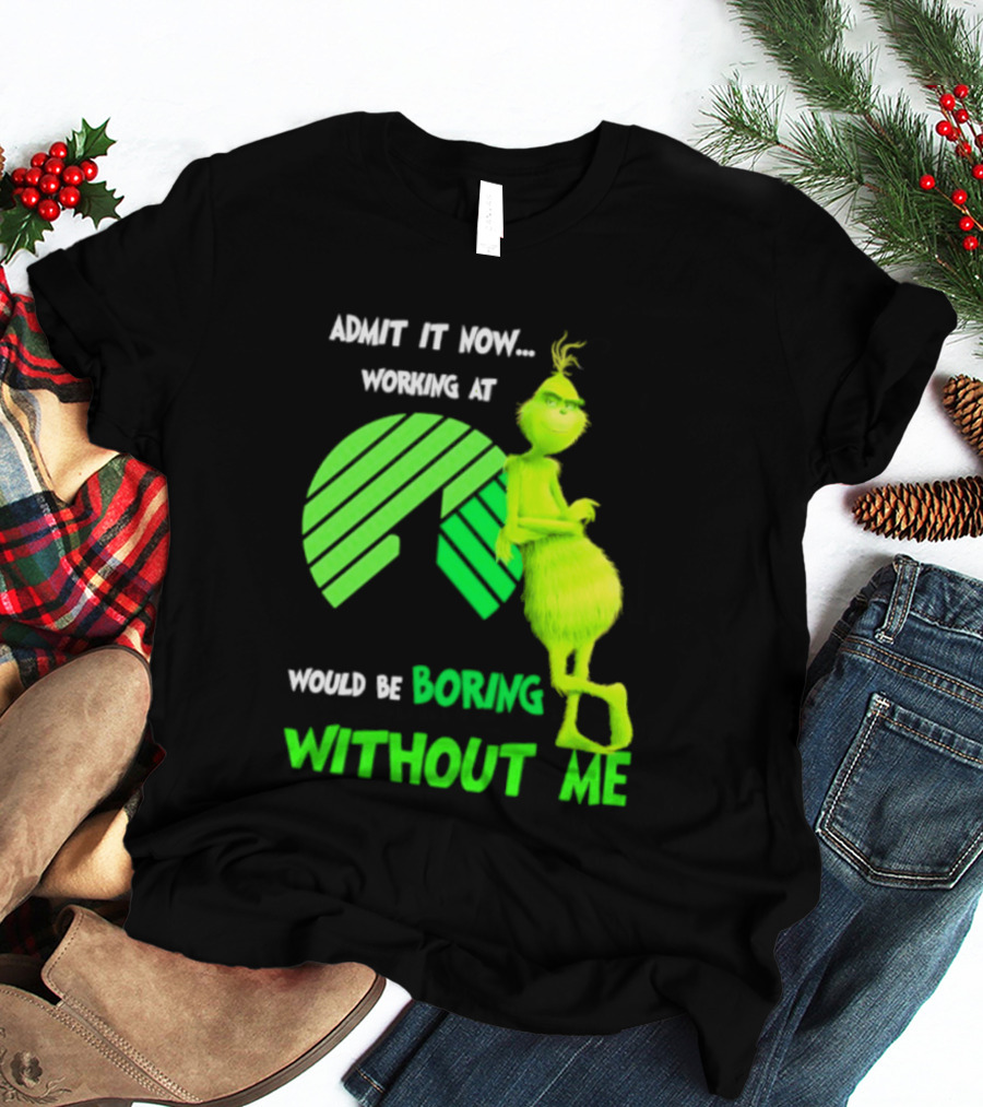 Admit It Now Working At Dollar Tree Grinch Christmas Would Be Boring Without Me 2026 T-Shirt
