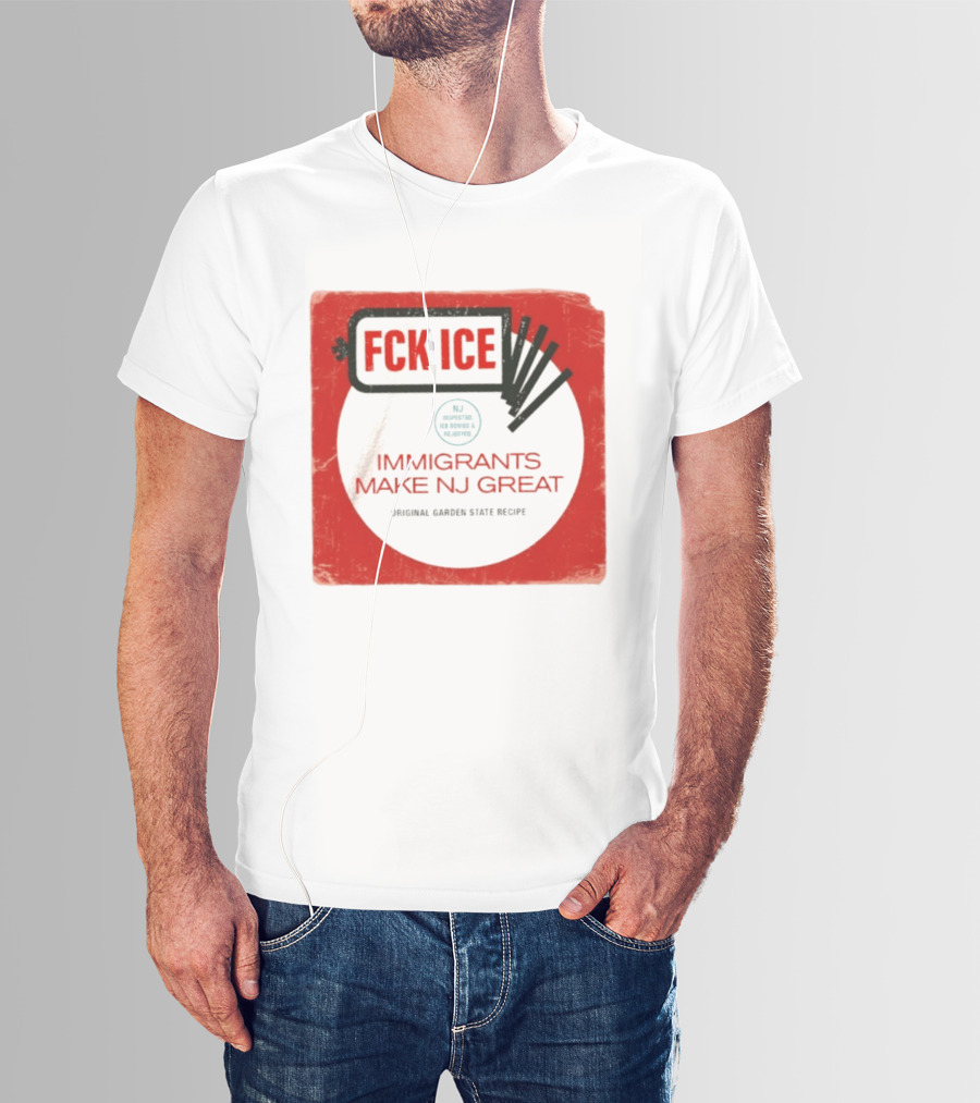 FCK ICE Immigrants Make NJ Great Original Garden State Recipe T-Shirt