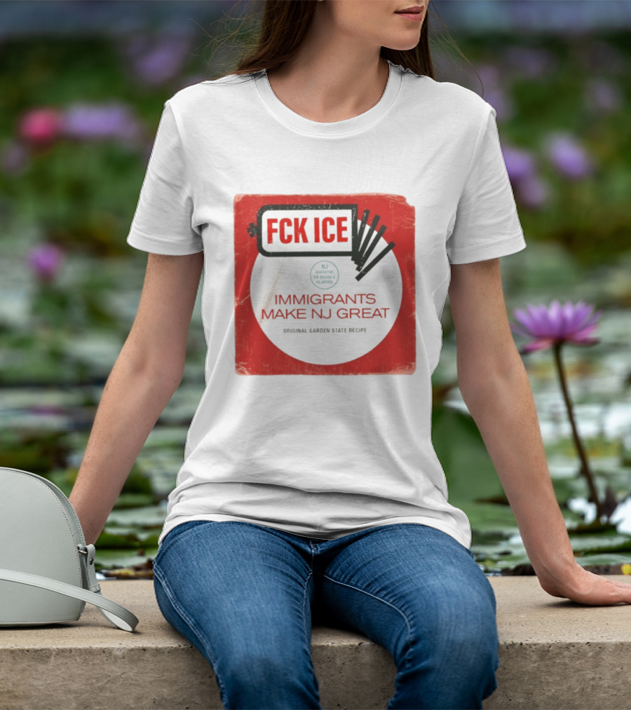 FCK ICE Immigrants Make NJ Great Original Garden State Recipe T-Shirt