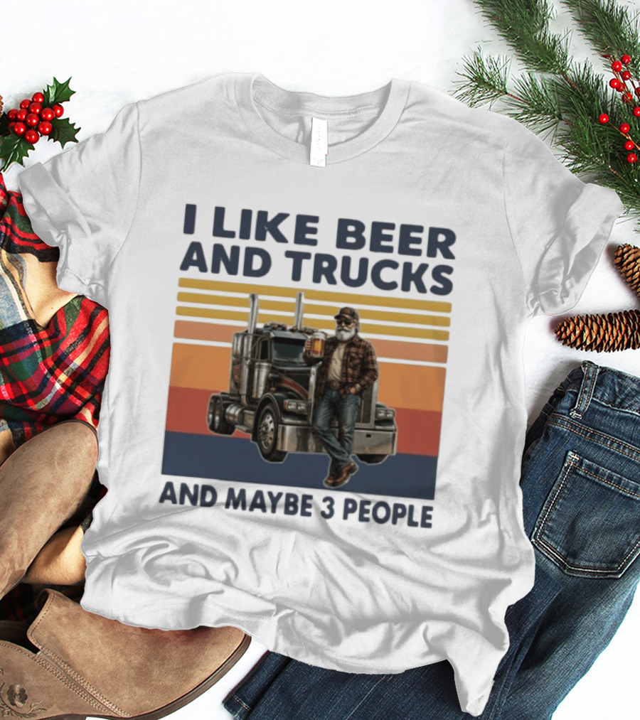 I Like Beer And Trucks And Maybe 3 People Retro Truck Driver With Beer T-Shirt