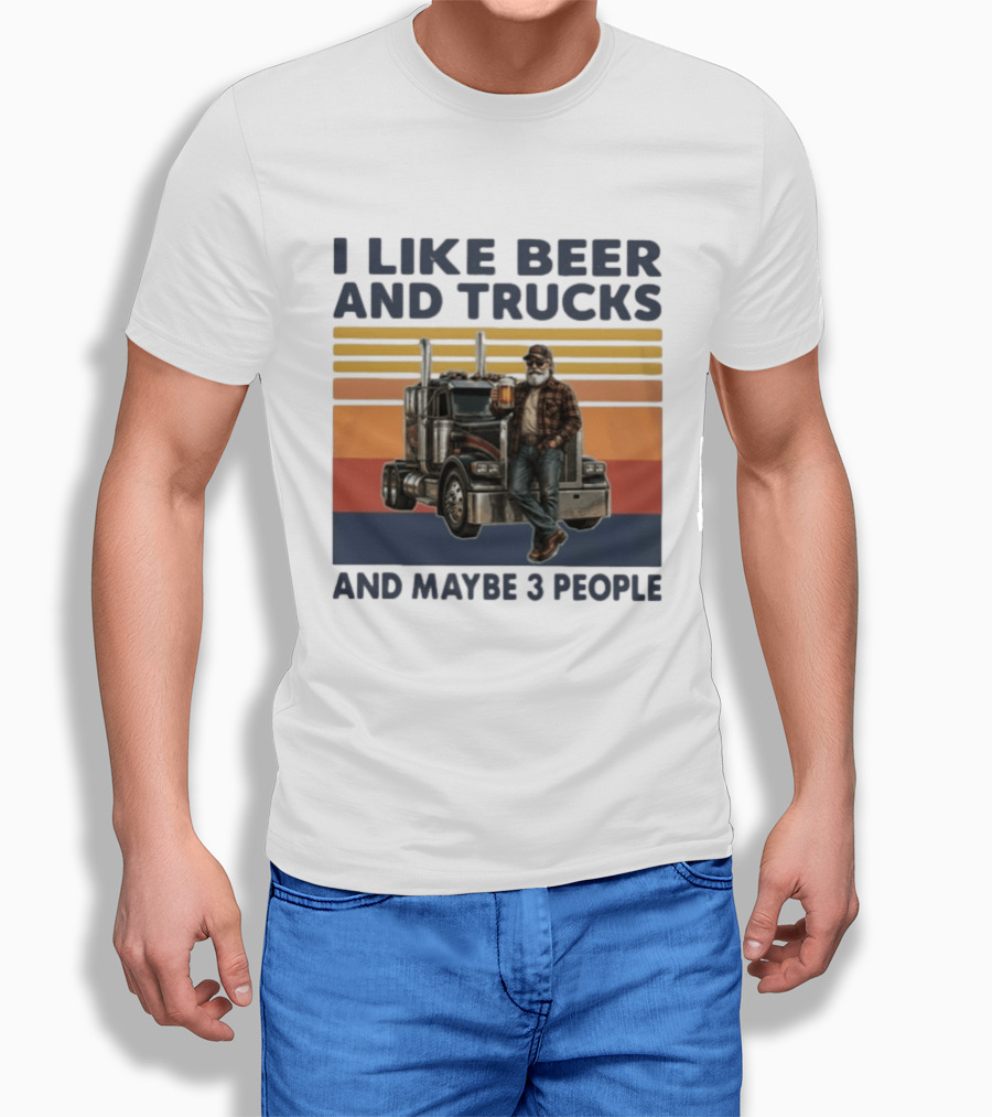 I Like Beer And Trucks And Maybe 3 People Retro Truck Driver With Beer T-Shirt