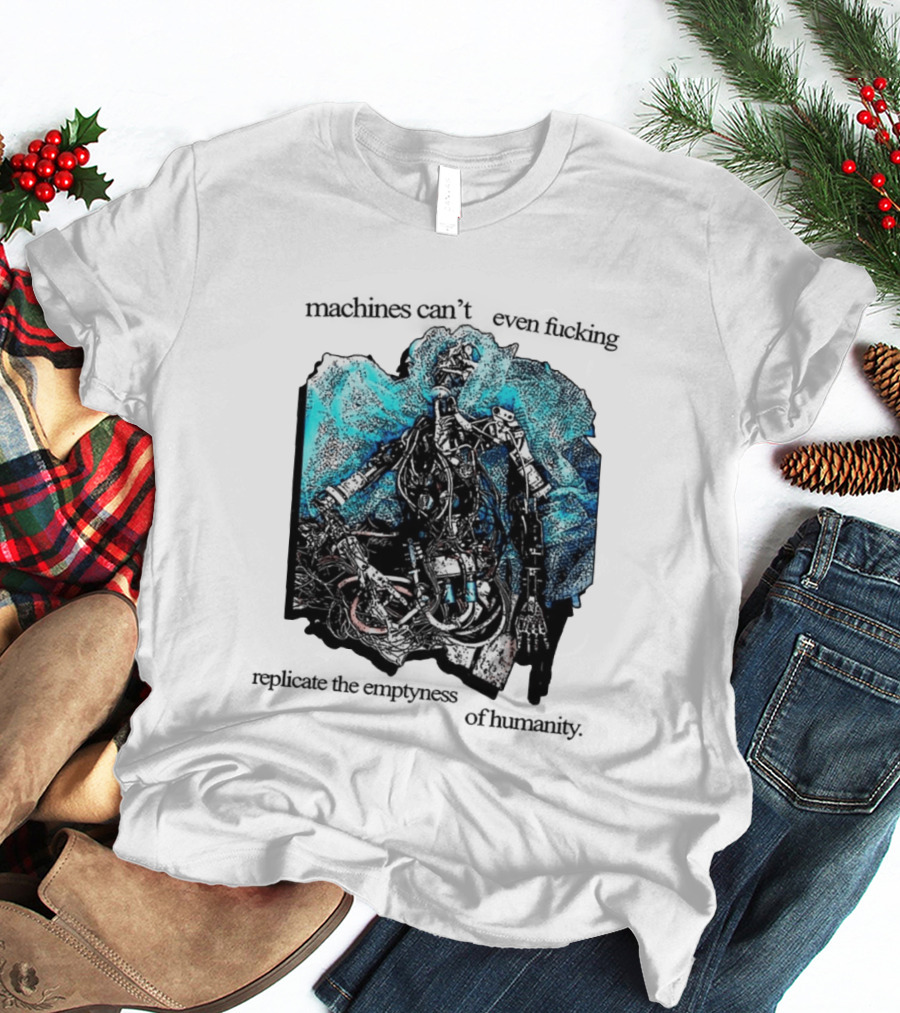 Machines Cannot Replicate Emptiness Cyberpunk Gothic T-Shirt