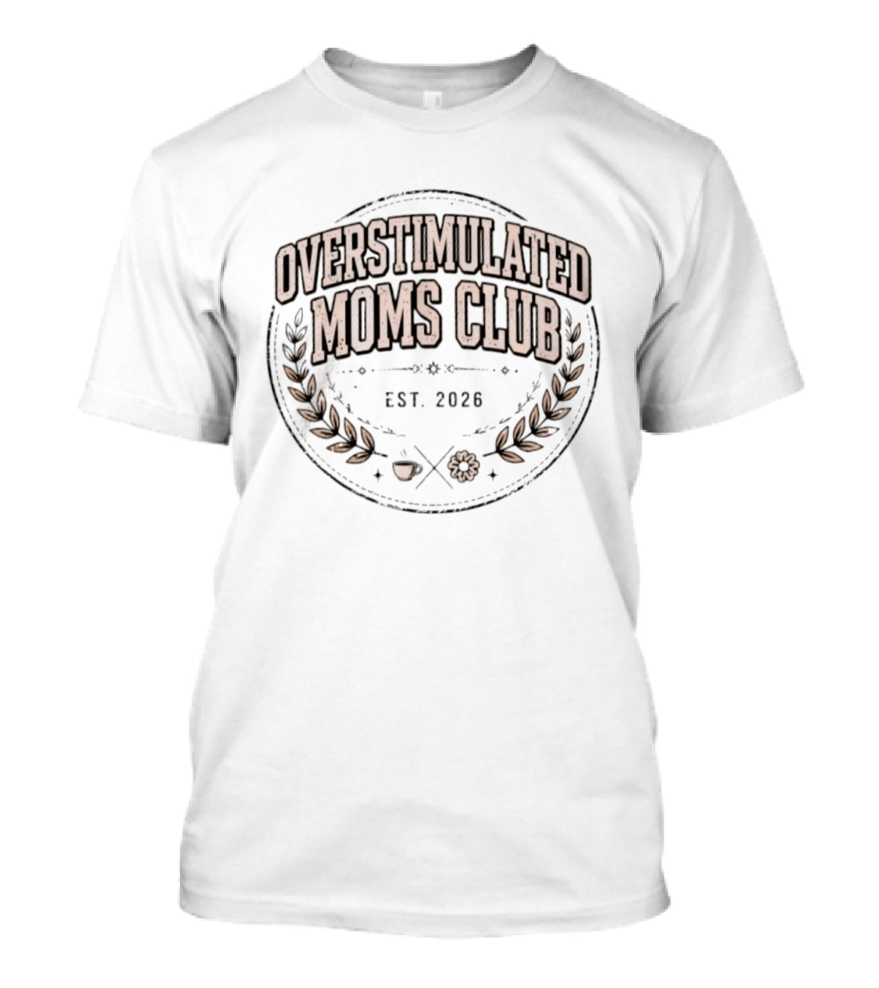 Overstimulated Moms Club Est 2026 Laurel Wreath Emblem With Apple And Flower T-Shirt