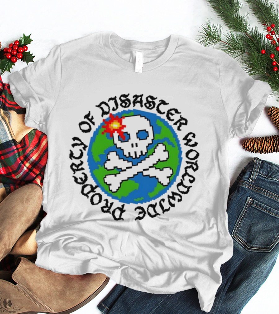 Skull And Crossbones Earth Property Of Disaster Worldwide T-Shirt