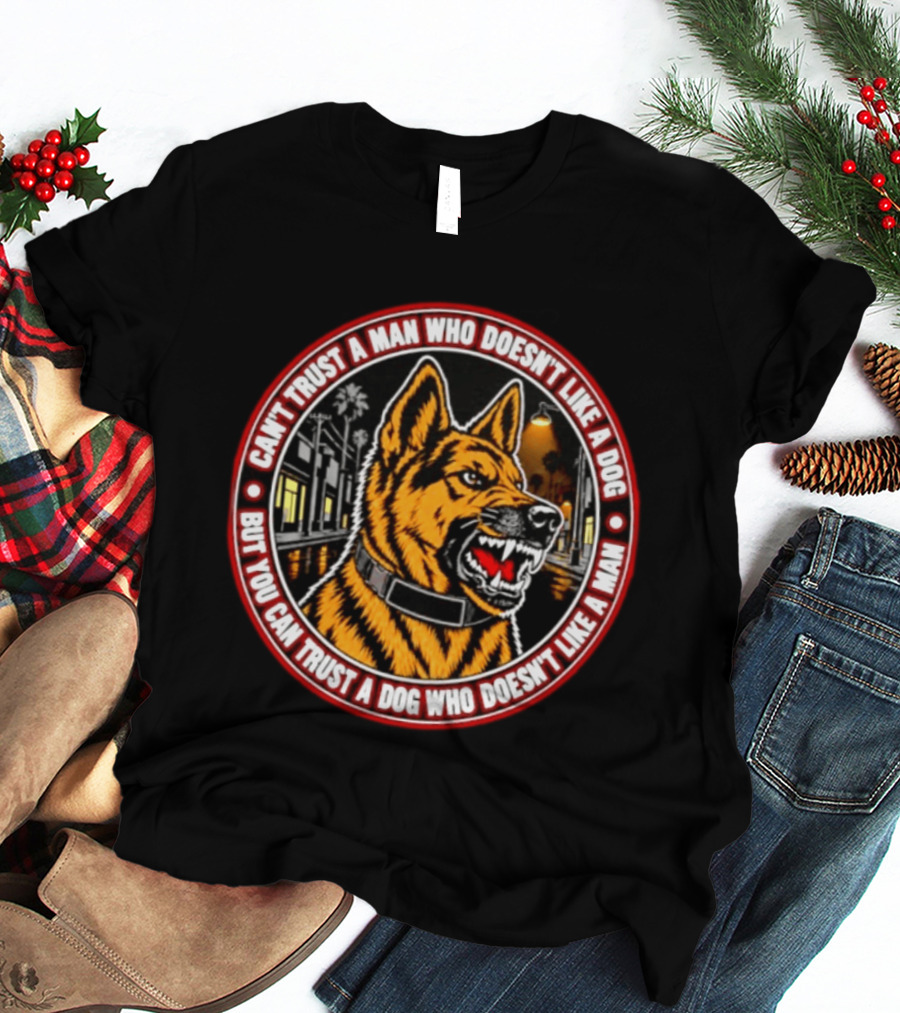 Can't Trust A Man Who Doesn't Like A Dog But You Can Trust A Dog Who Doesn't Like A Man Circle Collar Night Street Dog T-Shirt
