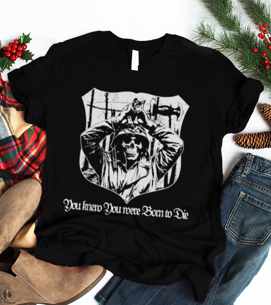 Skeleton With Cat You Knew You Were Born To Die Shield T-Shirt