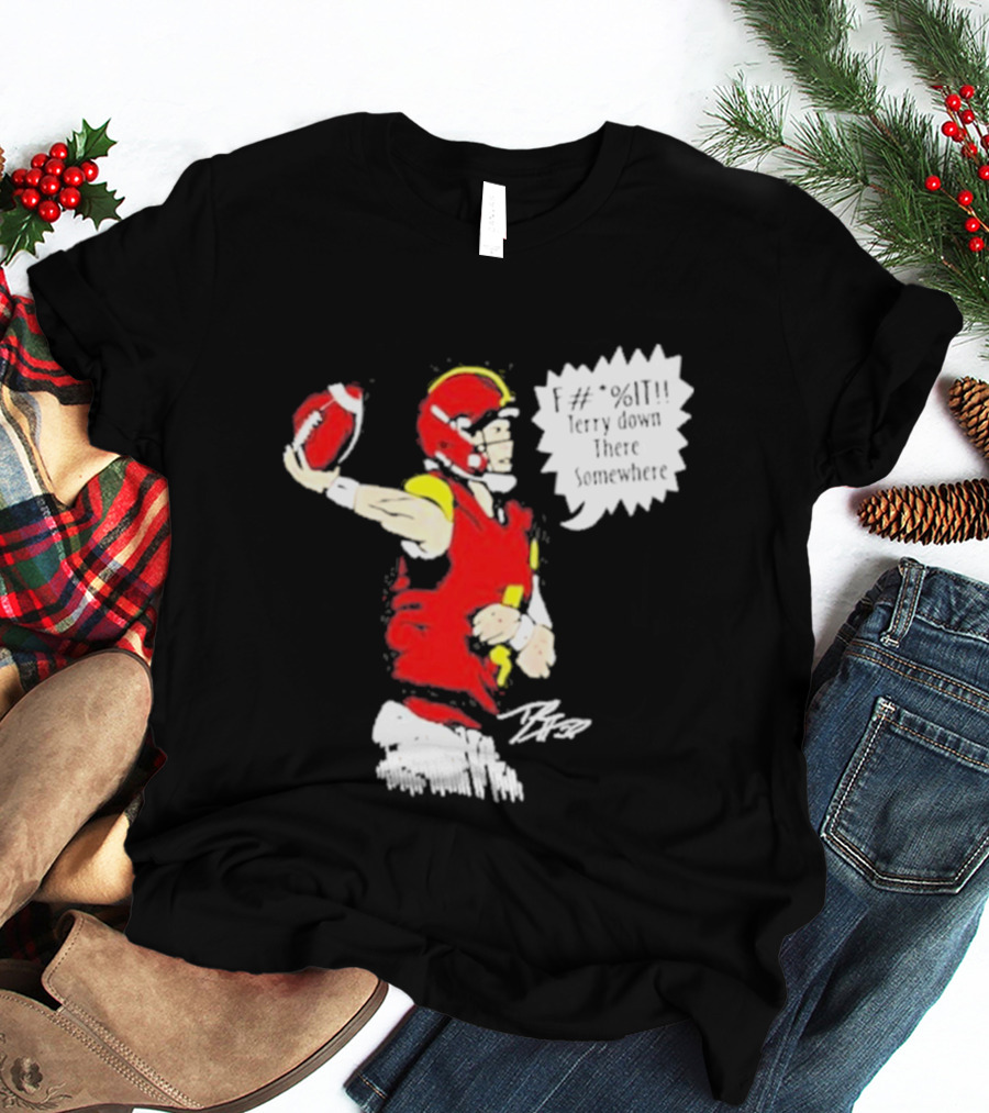 F It Terry Down There Somewhere Football Quarterback Sketch T-Shirt