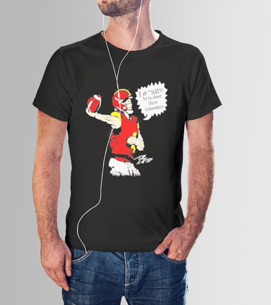 F It Terry Down There Somewhere Football Quarterback Sketch T-Shirt