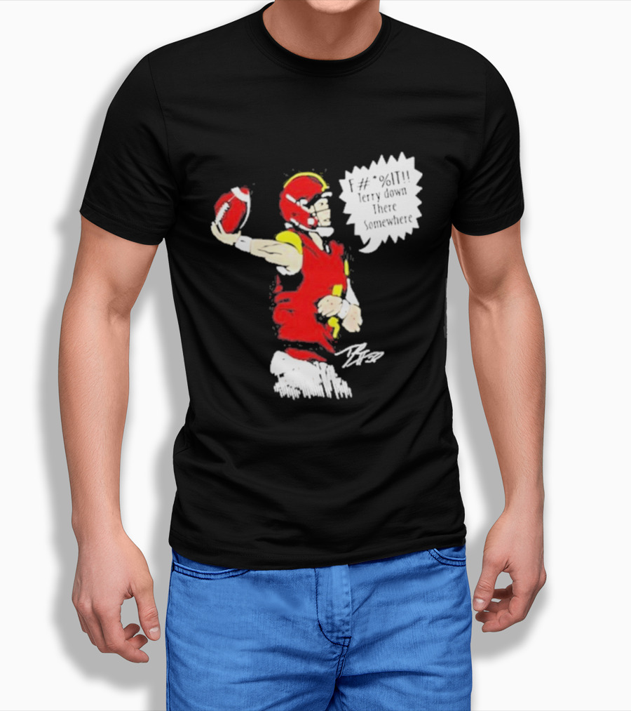 F It Terry Down There Somewhere Football Quarterback Sketch T-Shirt