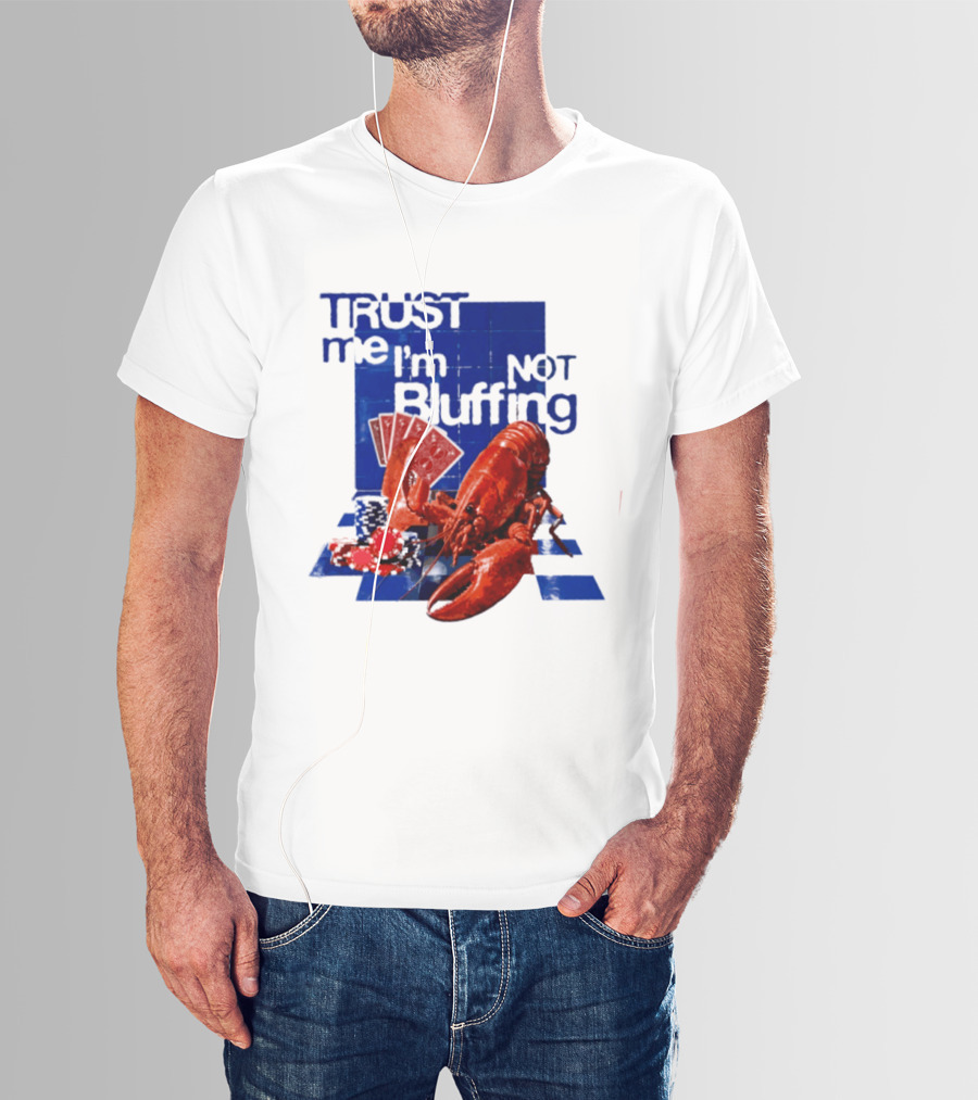 Trust Me I'm Not Bluffing Lobster Poker Cards T-Shirt
