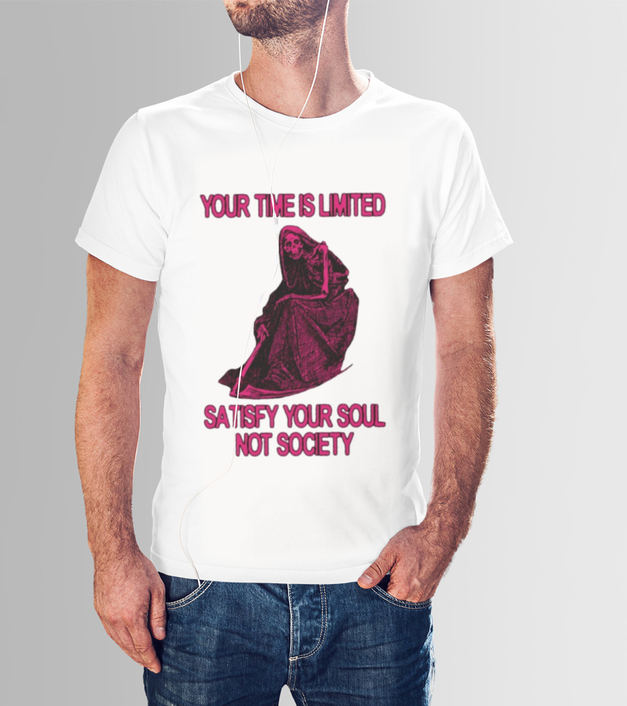 Your Time Is Limited Satisfy Your Soul Not Society Grim Reaper T-Shirt