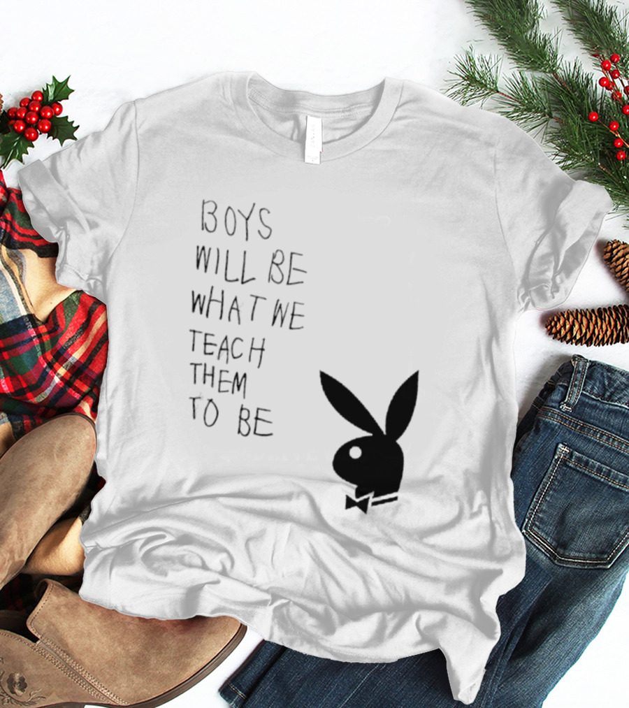 Boys Will Be What We Teach Them To Be Playboy Bunny T-Shirt