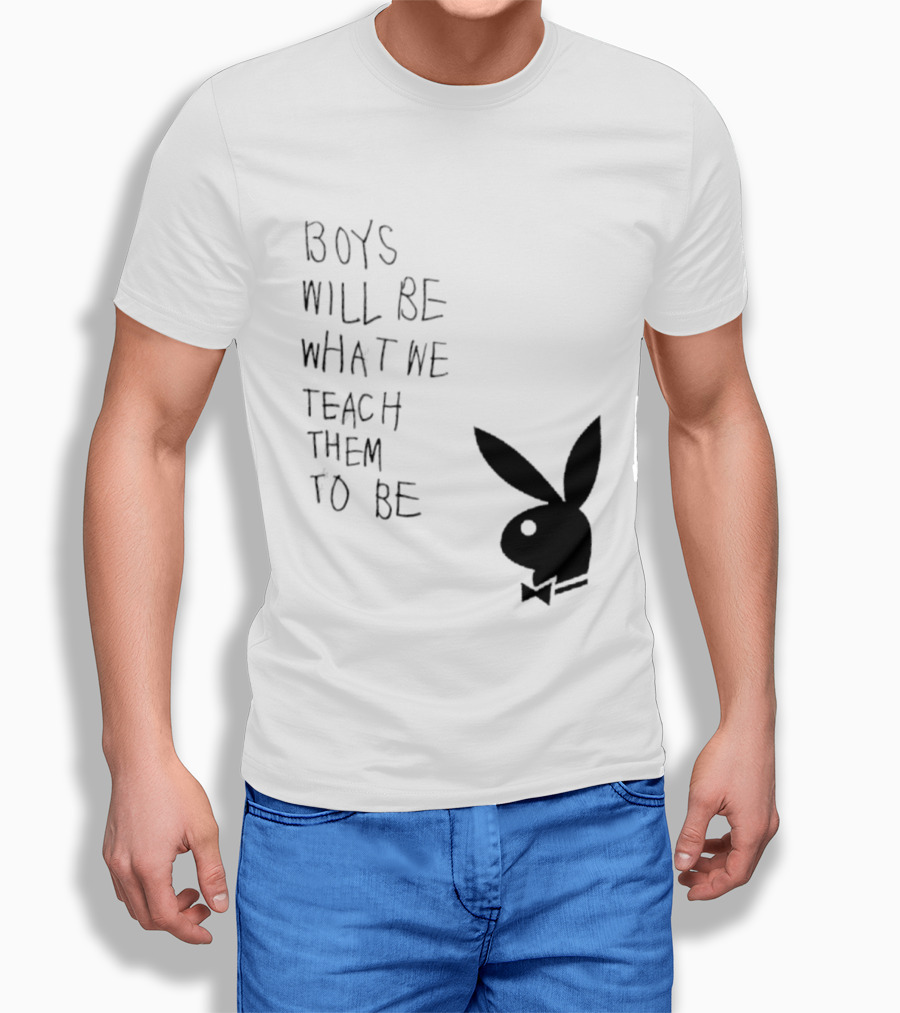 Boys Will Be What We Teach Them To Be Playboy Bunny T-Shirt