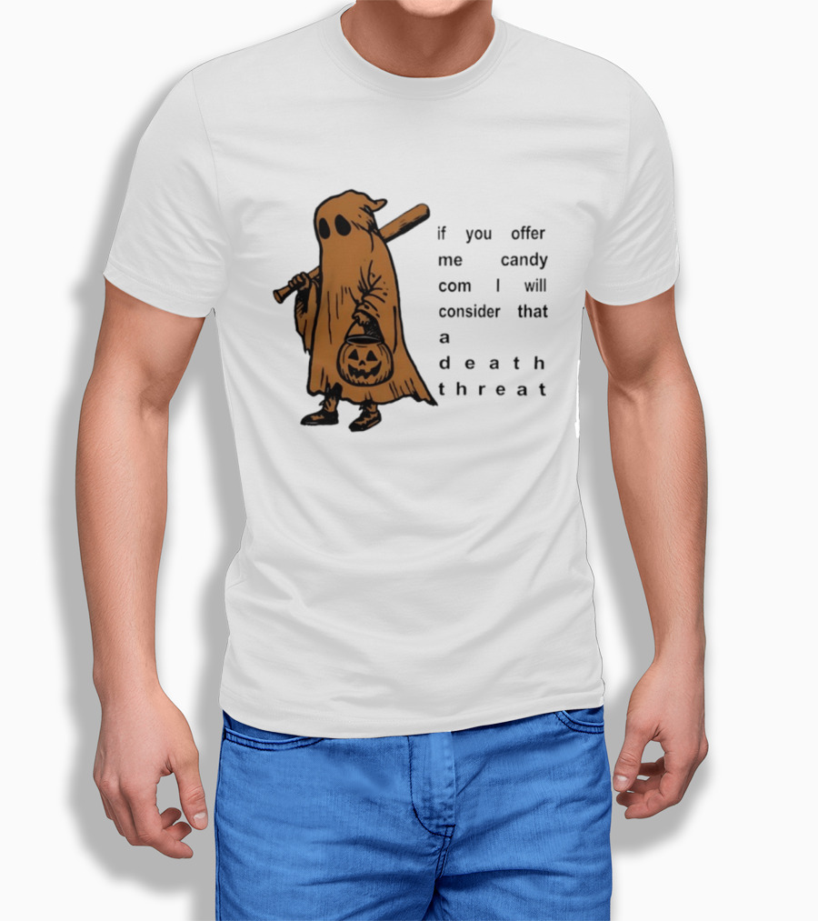 If You Offer Me Candy I Will Consider That A Death Threat Halloween Ghost With Jack O' Lantern T-Shirt