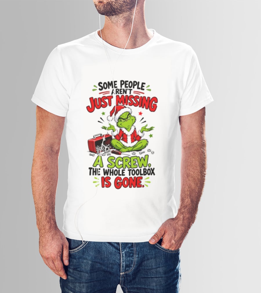 Grinch Christmas 2026 Some People Aren't Just Missing A Screw The Whole Toolbox Is Gone T-Shirt