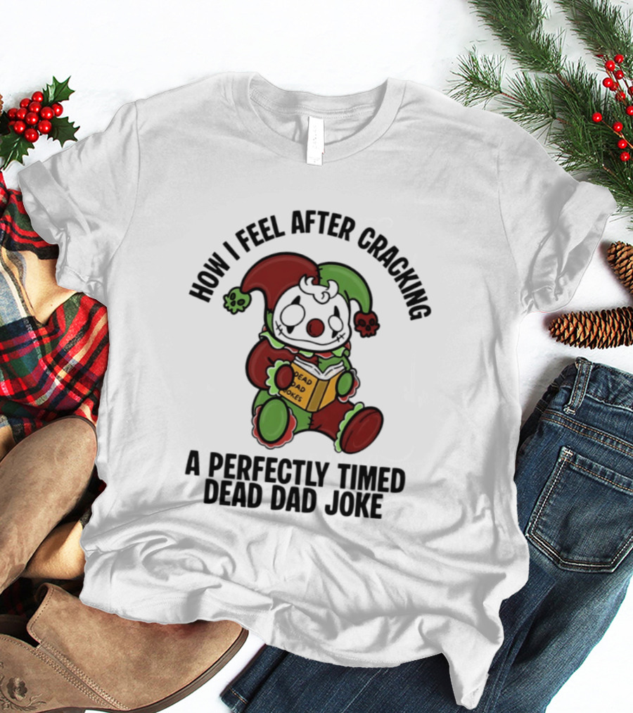 How I Feel After Cracking A Perfectly Timed Dead Dad Joke With Jester Reading Book T-Shirt