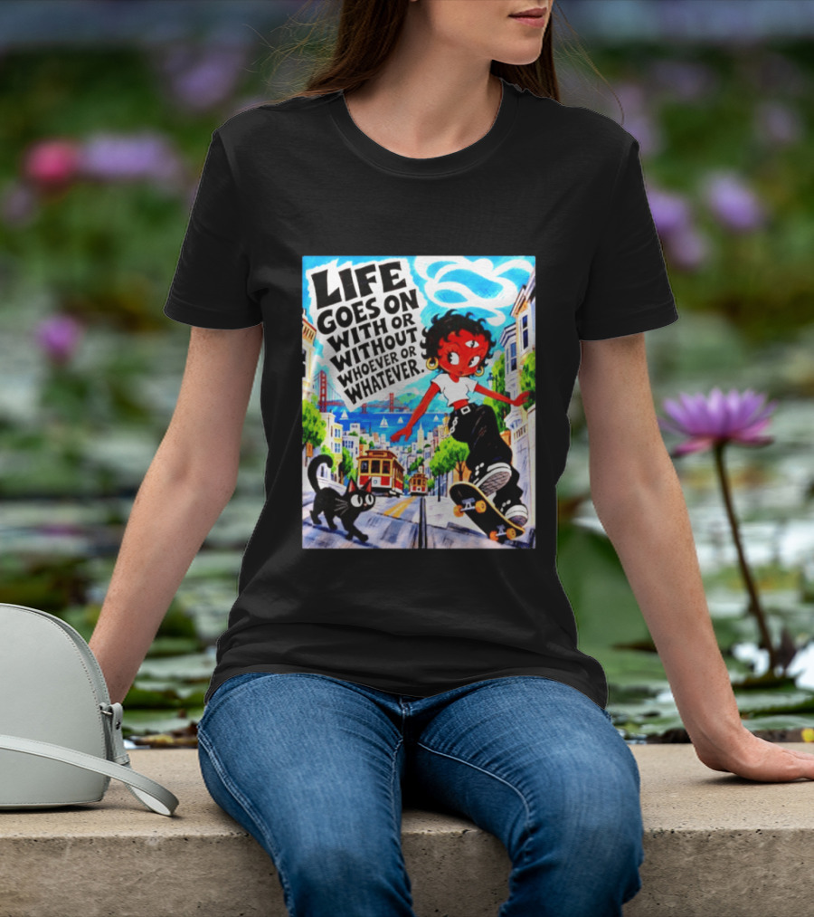 Life Goes On With Or Without Whoever Or Whatever Skater Girl Cat Cityscape Scene T-Shirt