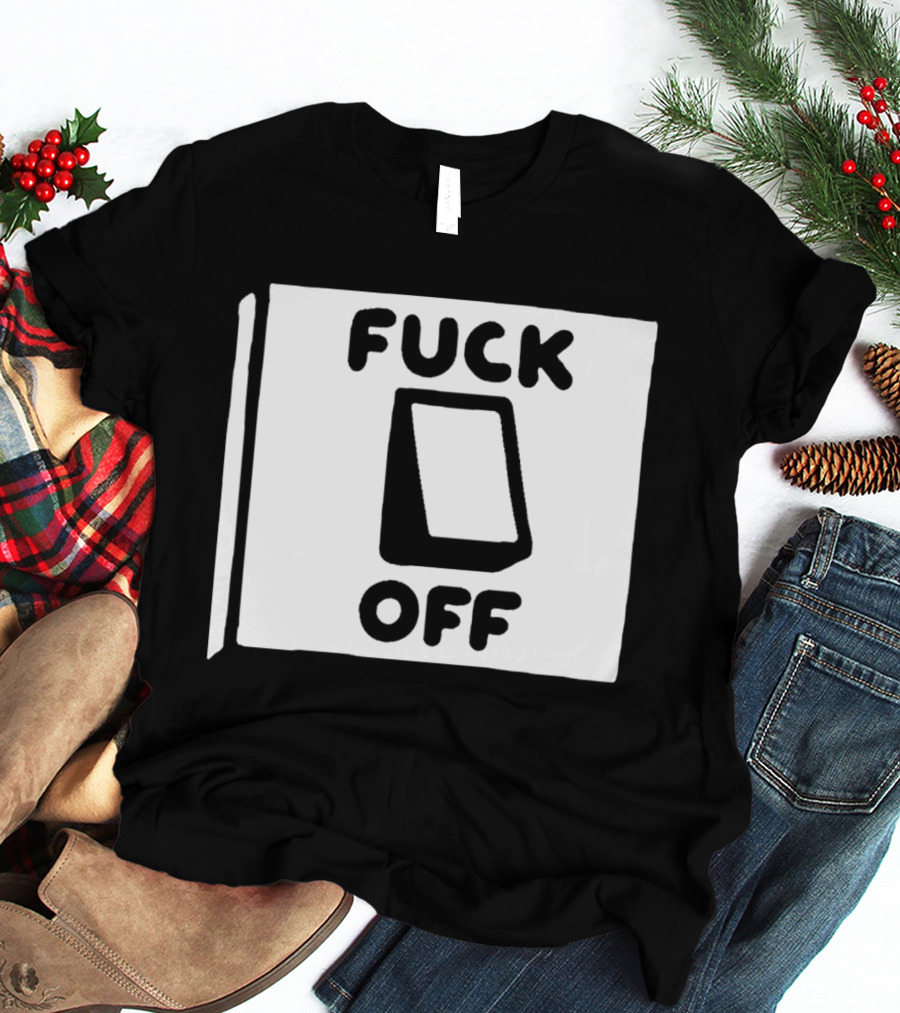 Fuck Off Power Switch Minimalist Sarcastic Humor T-Shirt
