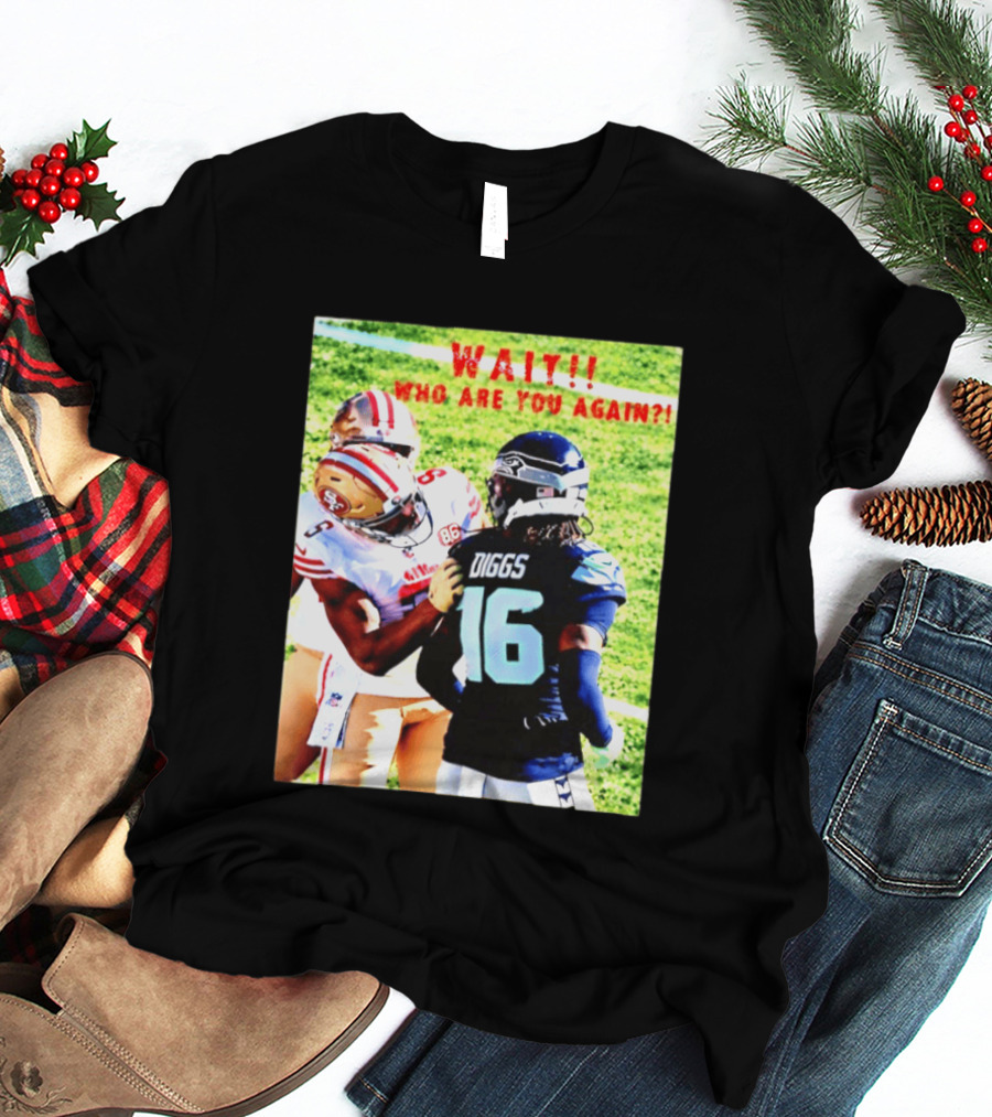 Wait Who Are You Again Mike Evans 49ers And Diggs NFL Football Face Off T-Shirt