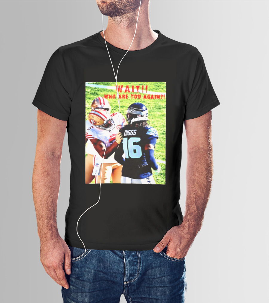 Wait Who Are You Again Mike Evans 49ers And Diggs NFL Football Face Off T-Shirt