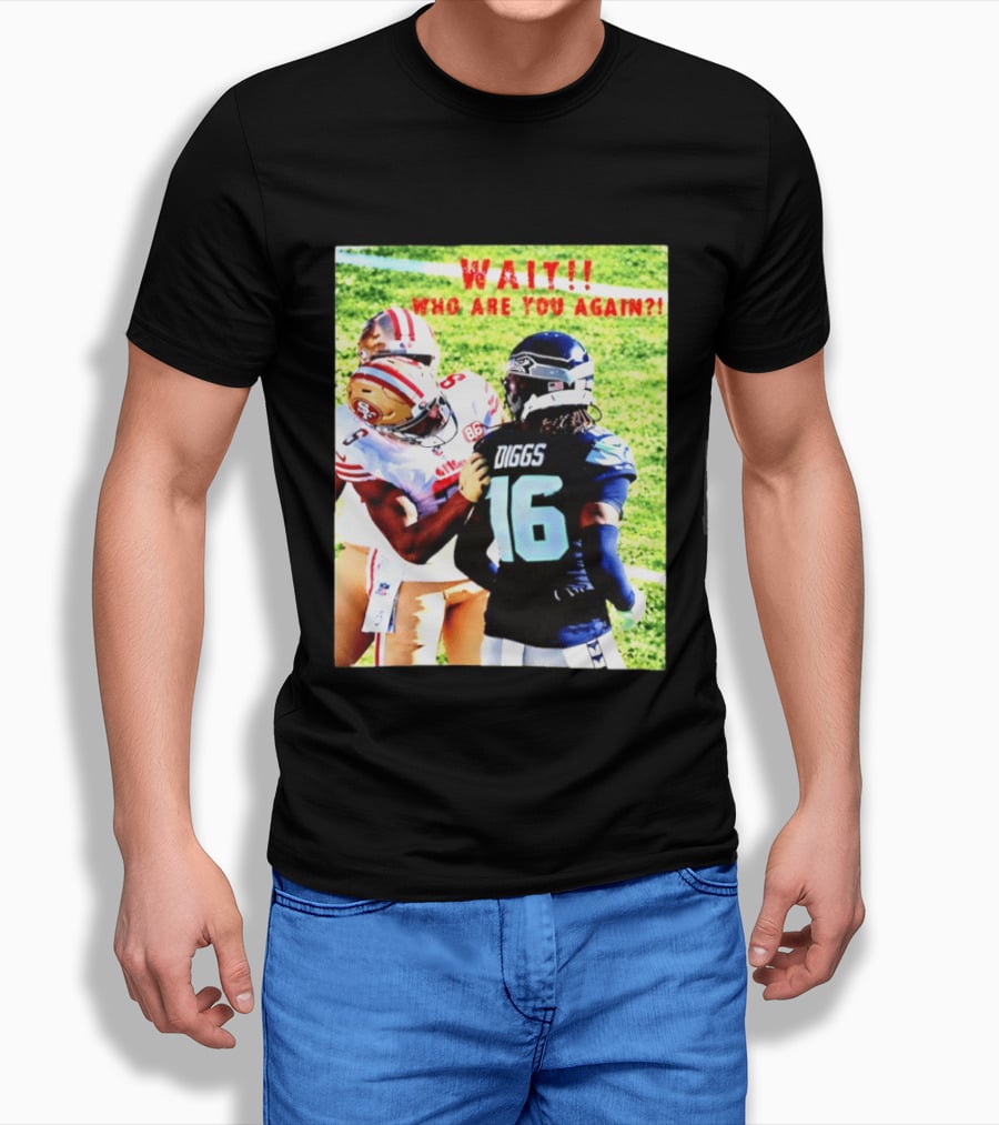 Wait Who Are You Again Mike Evans 49ers And Diggs NFL Football Face Off T-Shirt