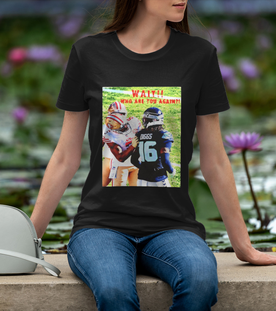Wait Who Are You Again Mike Evans 49ers And Diggs NFL Football Face Off T-Shirt
