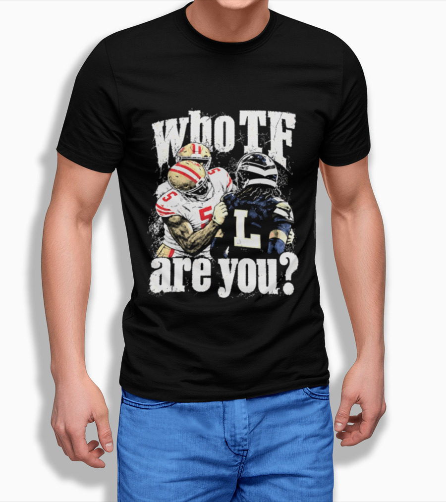 Mike Evans San Francisco 49ers Who TF Are You Diggs Seattle Seahawks Meme T-Shirt