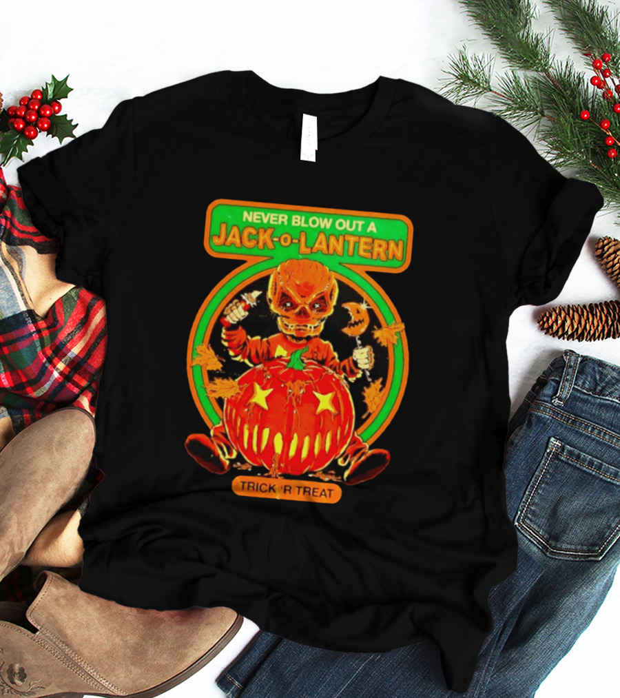 Never Blow Out A Jack O Lantern Trick R Treat Halloween Creepy Pumpkin Monster T-Shirt