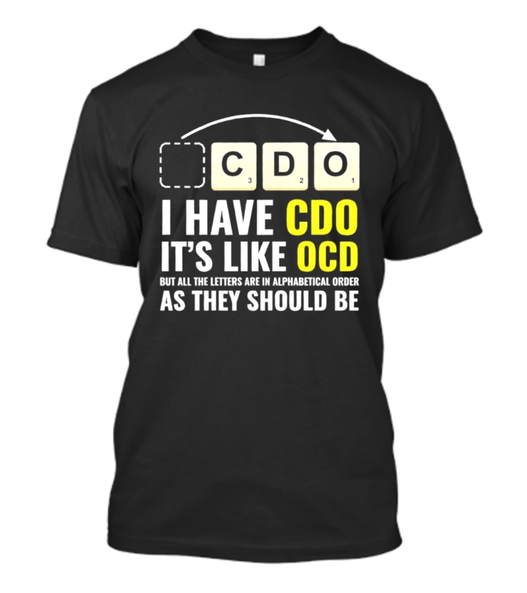 CDO It's Like OCD All Letters In Alphabetical Order As They Should Be T-Shirt