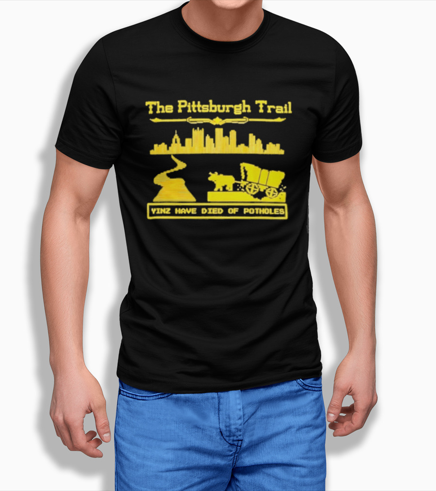 The Pittsburgh Trail Yinz Have Died Of Potholes City Skyline Wagon T-Shirt