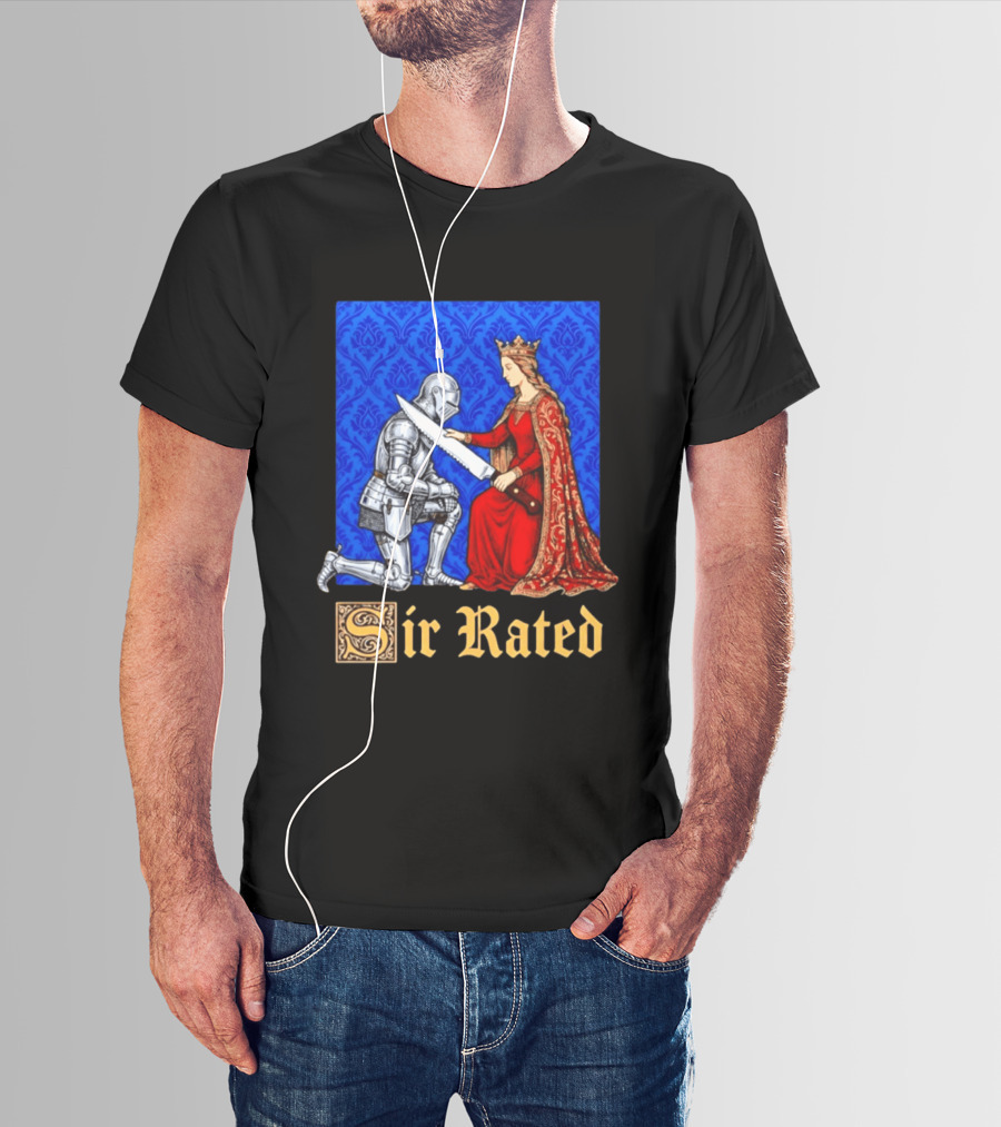 Sir Rated Knight Queen Sword Pun Medieval Nobility Ceremony T-Shirt