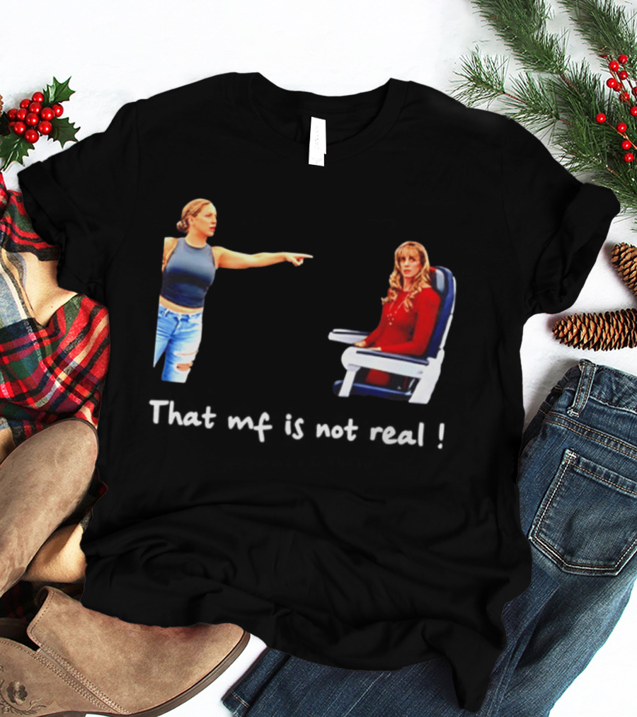 Susan Dell That MF Is Not Real Airplane Meme T-Shirt