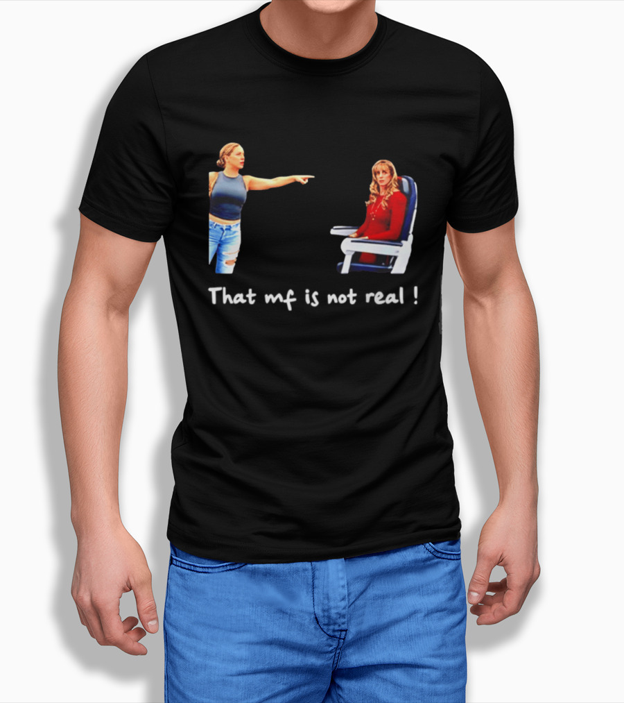 Susan Dell That MF Is Not Real Airplane Meme T-Shirt