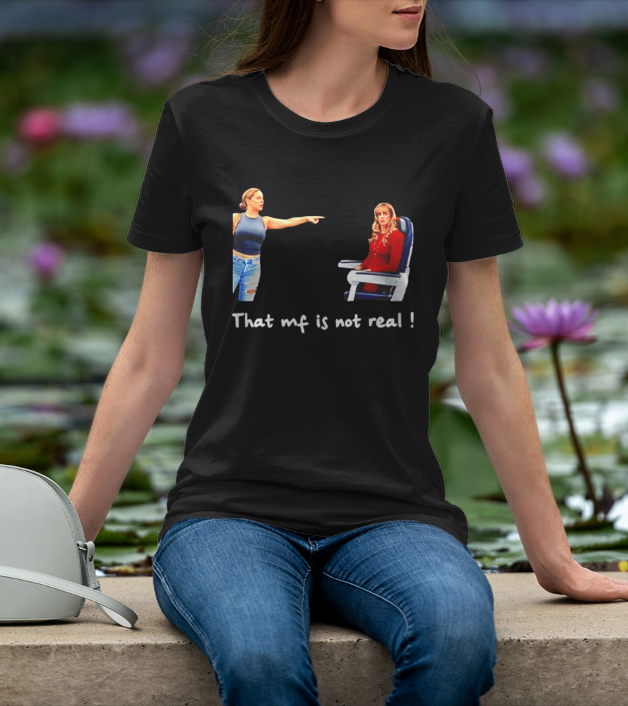 Susan Dell That MF Is Not Real Airplane Meme T-Shirt