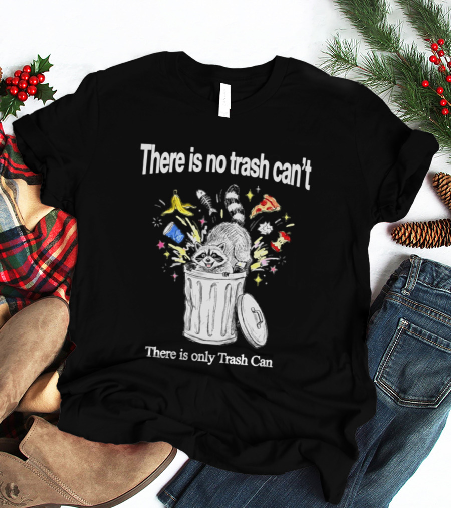 There Is No Trash Can't There Is Only Trash Can Raccoon Pizza Banana Raccoon T-Shirt