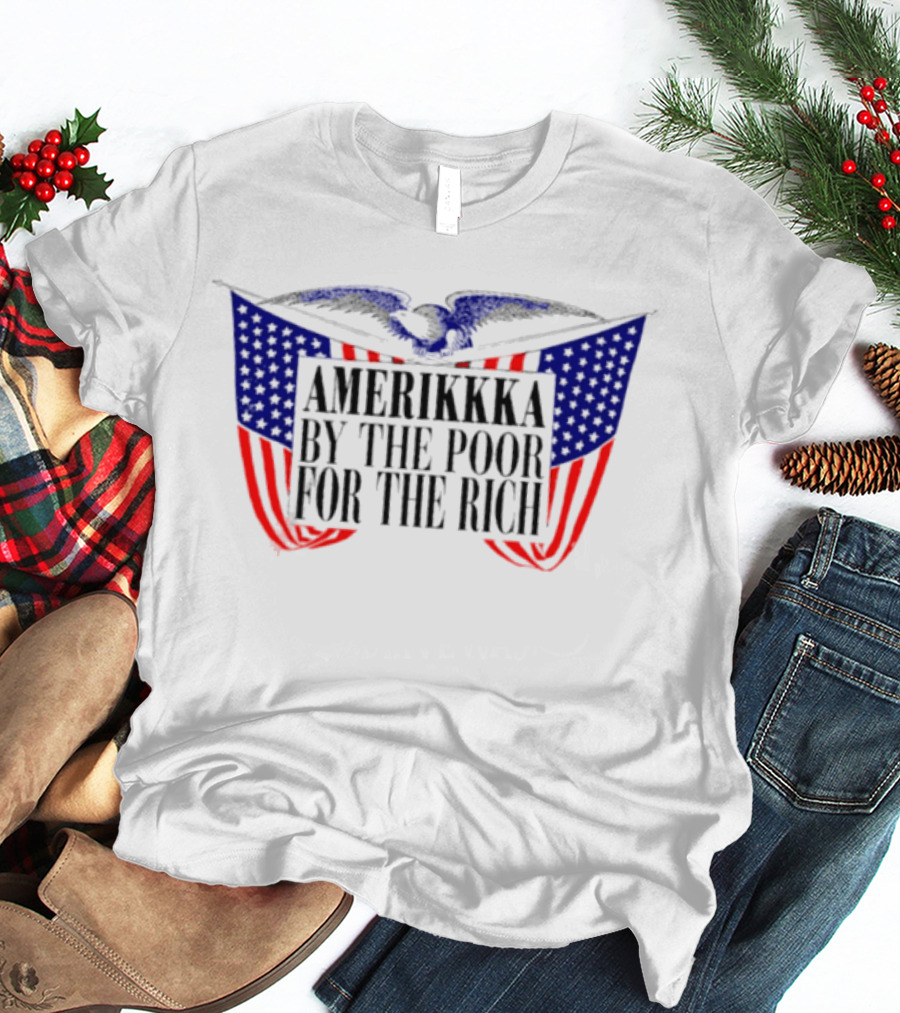 Amerikkka By The Poor For The Rich Flag Blue Red Stars Stripes T-Shirt