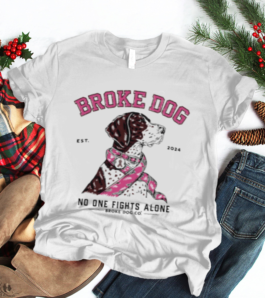 Broke Dog No One Fights Alone Breast Cancer Awareness Est 2004 T-Shirt