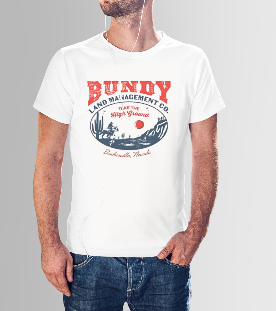 Bundy Land Management Co Take The High Ground Bunkerville Nevada Desert Scene Rancher Cactus Sun T-Shirt