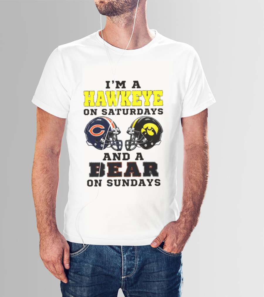 I'm A Hawkeye On Saturdays And A Bear On Sundays Football Helmet T-Shirt