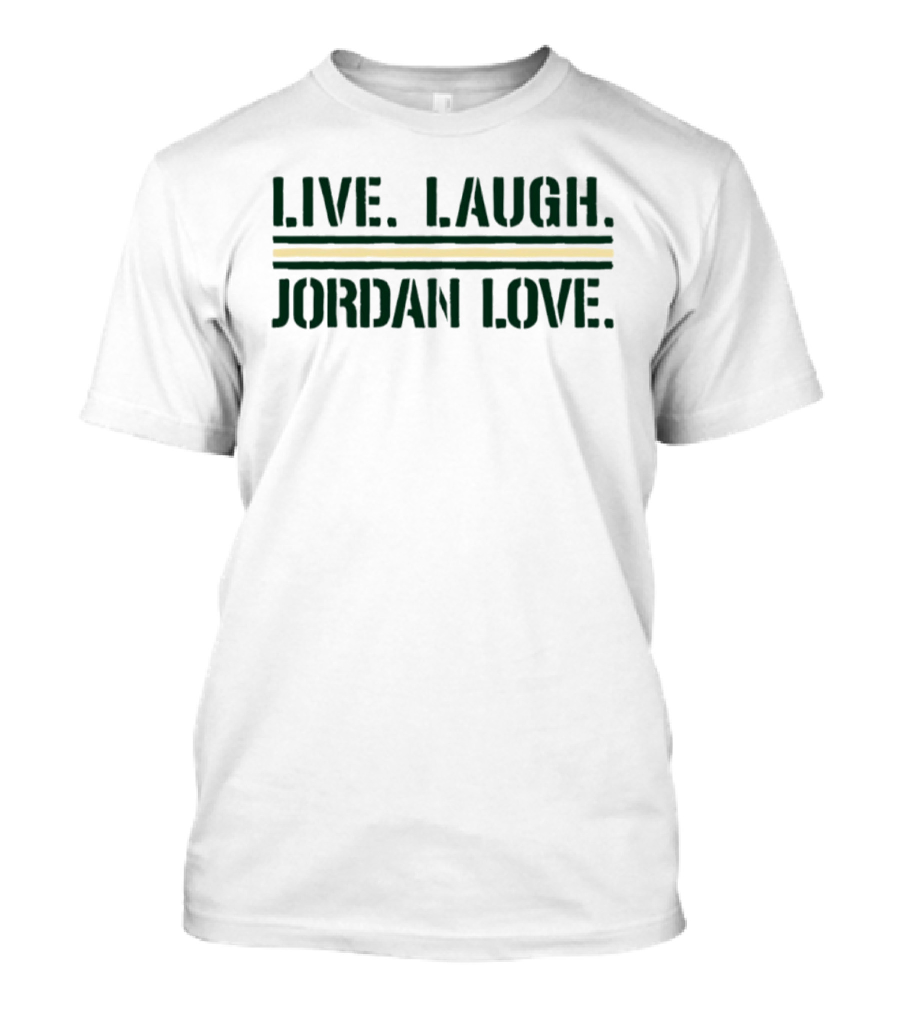 Live Laugh Jordan Love Green Bay Packers Football Fan T-Shirt