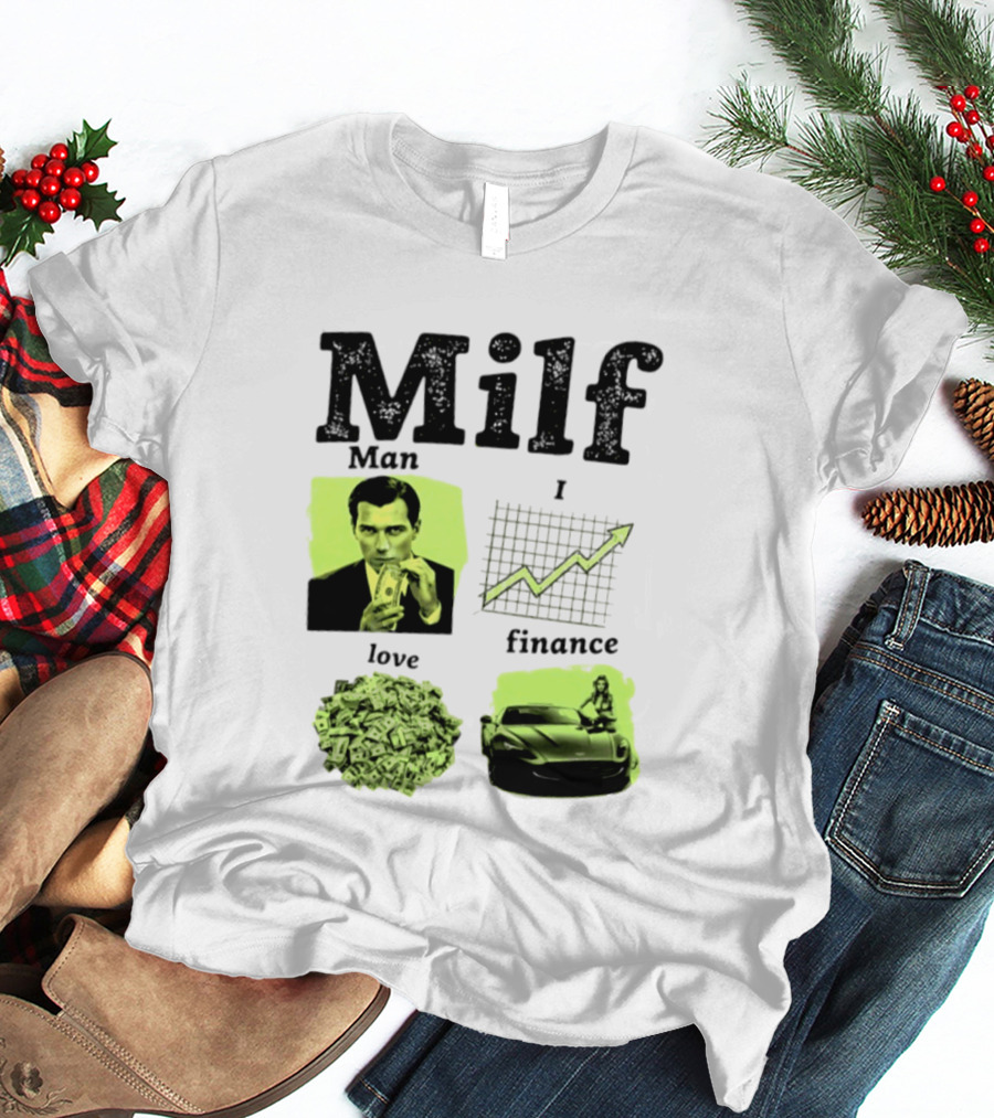 Milf Man I Love Finance Money Investing Graph Dollar Car T-Shirt