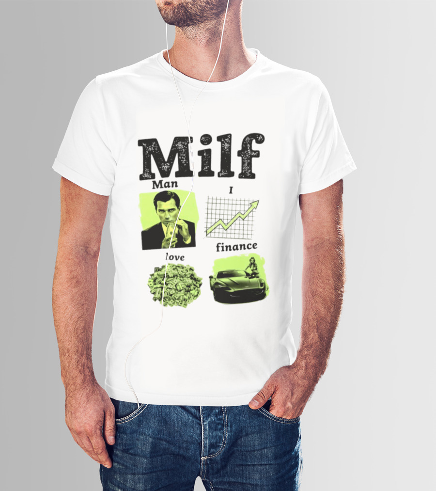 Milf Man I Love Finance Money Investing Graph Dollar Car T-Shirt