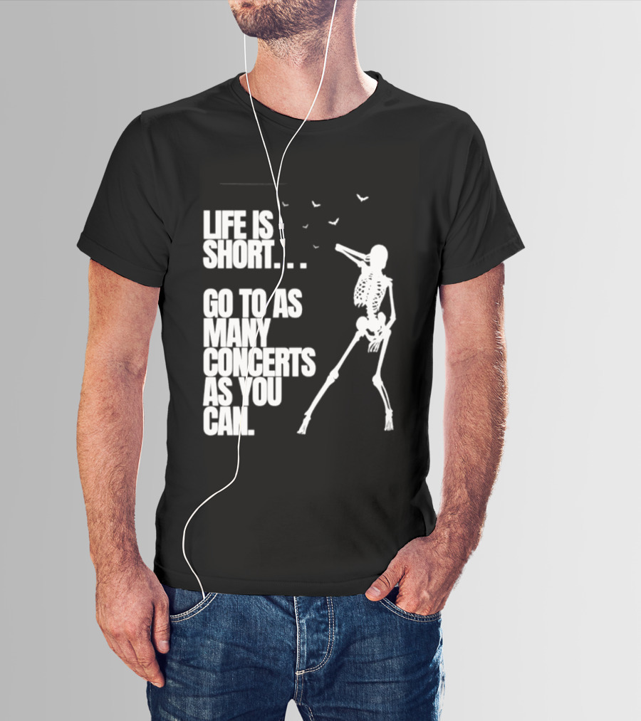 Life Is Short Go To As Many Concerts As You Can Skeleton With Birds T-Shirt