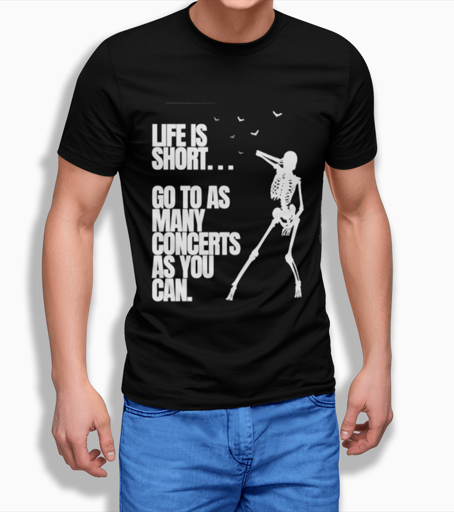 Life Is Short Go To As Many Concerts As You Can Skeleton With Birds T-Shirt