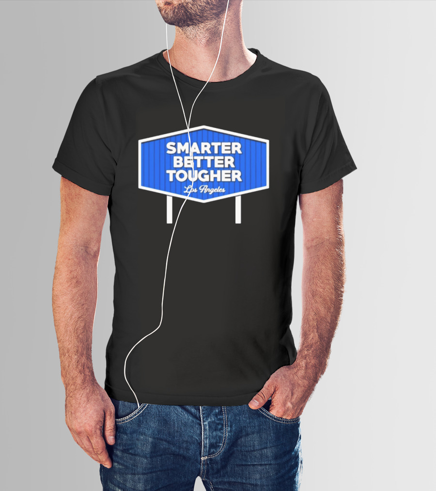 Los Angeles Smarter Better Tougher T-Shirt