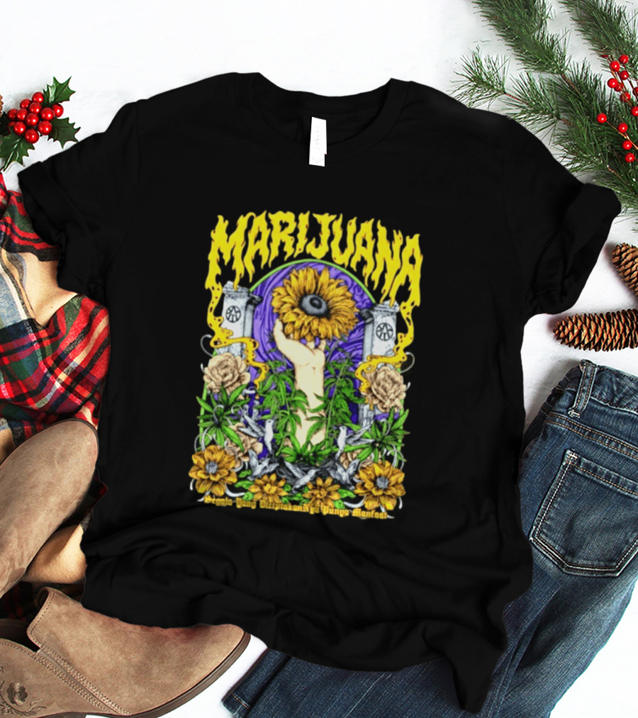 Marijuana Segala Yang DiciptakanNya Punya Manfaat Sunflower And Eye T-Shirt
